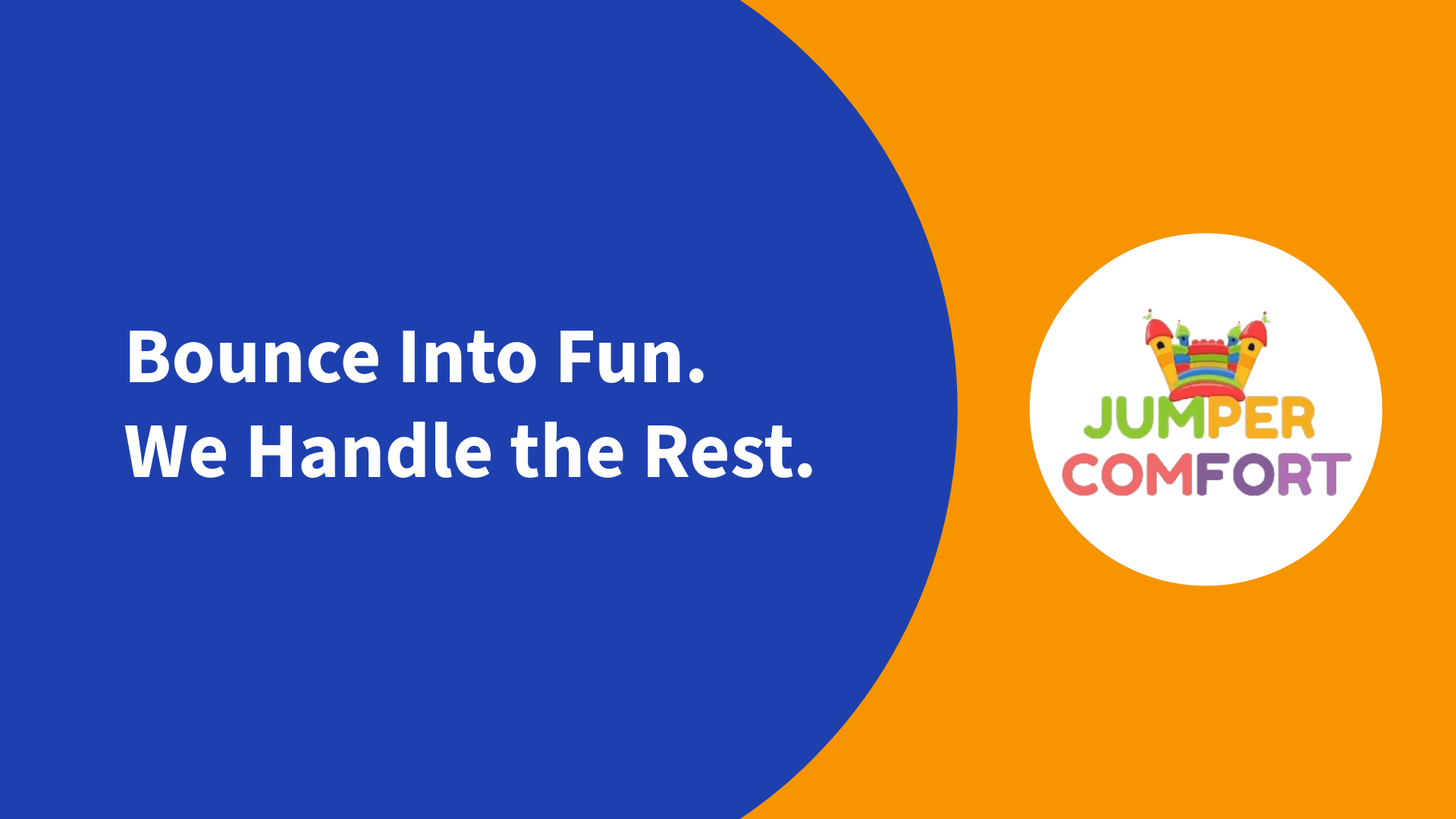 Image that says 'bounce into fun, we'll handle the rest'